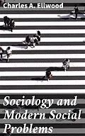 E-Book (epub) Sociology and Modern Social Problems von Charles A. Ellwood