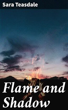 E-Book (epub) Flame and Shadow von Sara Teasdale