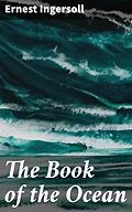 E-Book (epub) The Book of the Ocean von Ernest Ingersoll