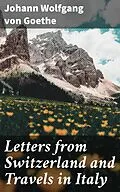E-Book (epub) Letters from Switzerland and Travels in Italy von Johann Wolfgang von Goethe