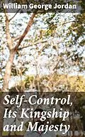 E-Book (epub) Self-Control, Its Kingship and Majesty von William George Jordan