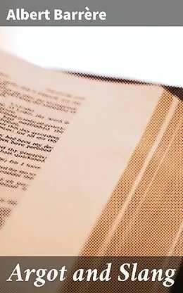 E-Book (epub) Argot and Slang von Albert Barrère
