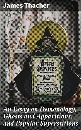E-Book (epub) An Essay on Demonology, Ghosts and Apparitions, and Popular Superstitions von James Thacher