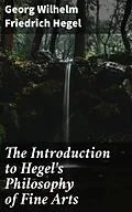E-Book (epub) The Introduction to Hegel's Philosophy of Fine Arts von Georg Wilhelm Friedrich Hegel