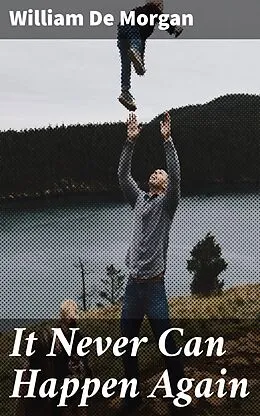 E-Book (epub) It Never Can Happen Again von William De Morgan