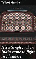 E-Book (epub) Hira Singh : when India came to fight in Flanders von Talbot Mundy