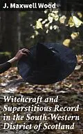 E-Book (epub) Witchcraft and Superstitious Record in the South-Western District of Scotland von J. Maxwell Wood