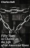 E-Book (epub) Fifty Years in Chains; or, the Life of an American Slave von Charles Ball