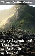 E-Book (epub) Fairy Legends and Traditions of the South of Ireland von Thomas Crofton Croker