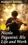 E-Book (epub) Nicolo Paganini: His Life and Work von Stephen S. Stratton