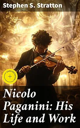 E-Book (epub) Nicolo Paganini: His Life and Work von Stephen S. Stratton