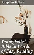 E-Book (epub) Young Folks' Bible in Words of Easy Reading von Josephine Pollard