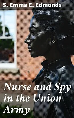 E-Book (epub) Nurse and Spy in the Union Army von S. Emma E. Edmonds