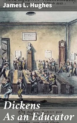 E-Book (epub) Dickens As an Educator von James L. Hughes