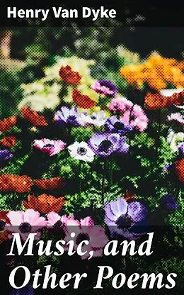E-Book (epub) Music, and Other Poems von Henry Van Dyke
