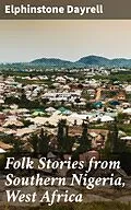 E-Book (epub) Folk Stories from Southern Nigeria, West Africa von Elphinstone Dayrell