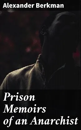 E-Book (epub) Prison Memoirs of an Anarchist von Alexander Berkman