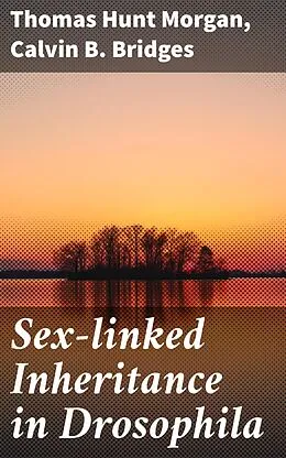 E-Book (epub) Sex-linked Inheritance in Drosophila von Thomas Hunt Morgan, Calvin B. Bridges