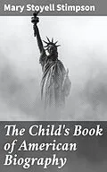 E-Book (epub) The Child's Book of American Biography von Mary Stoyell Stimpson