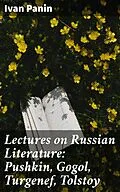 E-Book (epub) Lectures on Russian Literature: Pushkin, Gogol, Turgenef, Tolstoy von Ivan Panin