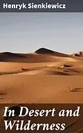 E-Book (epub) In Desert and Wilderness von Henryk Sienkiewicz