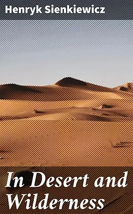 E-Book (epub) In Desert and Wilderness von Henryk Sienkiewicz
