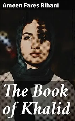 E-Book (epub) The Book of Khalid von Ameen Fares Rihani