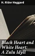 E-Book (epub) Black Heart and White Heart: A Zulu Idyll von H. Rider Haggard