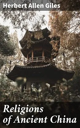 E-Book (epub) Religions of Ancient China von Herbert Allen Giles