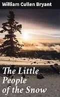 E-Book (epub) The Little People of the Snow von William Cullen Bryant