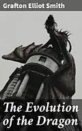 E-Book (epub) The Evolution of the Dragon von Grafton Elliot Smith