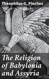 E-Book (epub) The Religion of Babylonia and Assyria von Theophilus G. Pinches