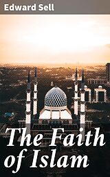 eBook (epub) The Faith of Islam de Edward Sell