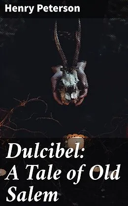 E-Book (epub) Dulcibel: A Tale of Old Salem von Henry Peterson
