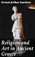 E-Book (epub) Religion and Art in Ancient Greece von Ernest Arthur Gardner