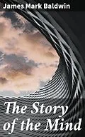 E-Book (epub) The Story of the Mind von James Mark Baldwin