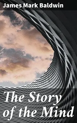 E-Book (epub) The Story of the Mind von James Mark Baldwin