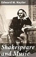 E-Book (epub) Shakespeare and Music von Edward W. Naylor