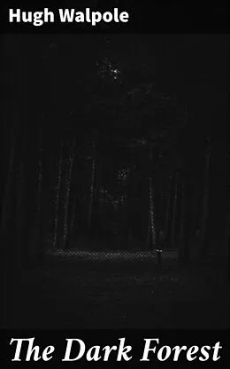 E-Book (epub) The Dark Forest von Hugh Walpole