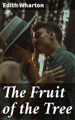 E-Book (epub) The Fruit of the Tree von Edith Wharton
