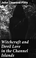 E-Book (epub) Witchcraft and Devil Lore in the Channel Islands von John Linwood Pitts