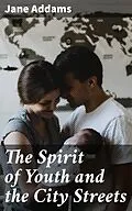 E-Book (epub) The Spirit of Youth and the City Streets von Jane Addams