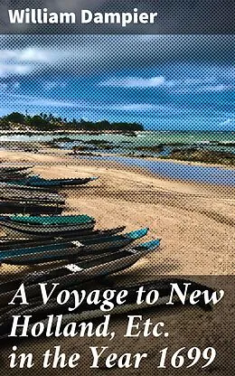 E-Book (epub) A Voyage to New Holland, Etc. in the Year 1699 von William Dampier