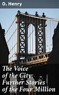 E-Book (epub) The Voice of the City: Further Stories of the Four Million von O. Henry