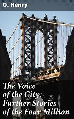 E-Book (epub) The Voice of the City: Further Stories of the Four Million von O. Henry