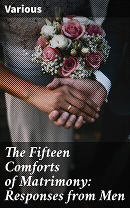 eBook (epub) The Fifteen Comforts of Matrimony: Responses from Men de Various