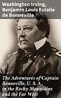 E-Book (epub) The Adventures of Captain Bonneville, U. S. A., in the Rocky Mountains and the Far West von Washington Irving, Benjamin Louis Eulalie de Bonneville