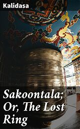 eBook (epub) Sakoontala; Or, The Lost Ring de Kalidasa