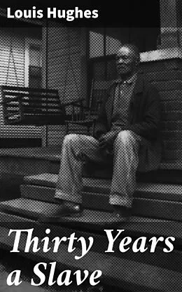 E-Book (epub) Thirty Years a Slave von Louis Hughes