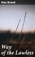 E-Book (epub) Way of the Lawless von Max Brand